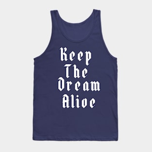 Keep The Dream Alive Gothic Script Font Tank Top